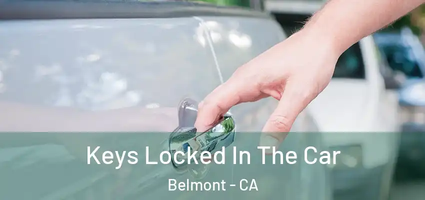  Keys Locked In The Car Belmont - CA
